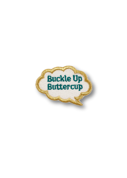 Buckle Up Buttercup - Thought Bubble Patch