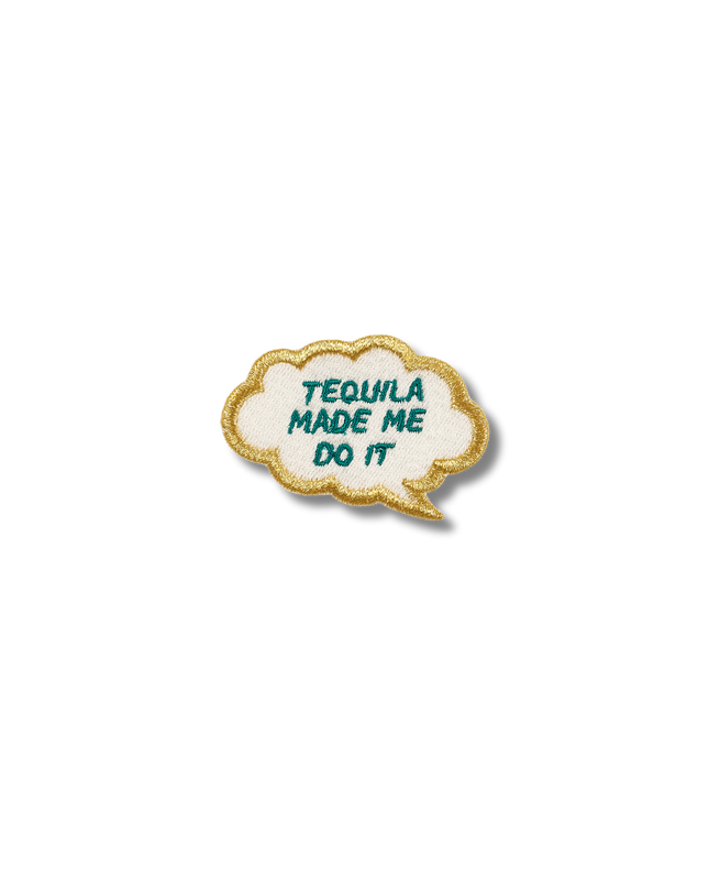 Tequila Made Me Do It- Thought Bubble Patch