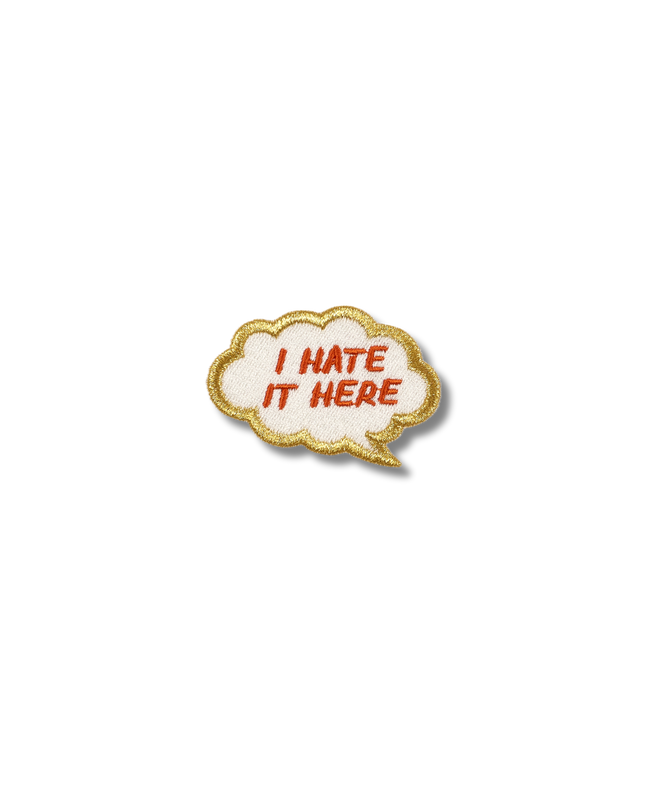 I Hate it Here - Thought Bubble Patch